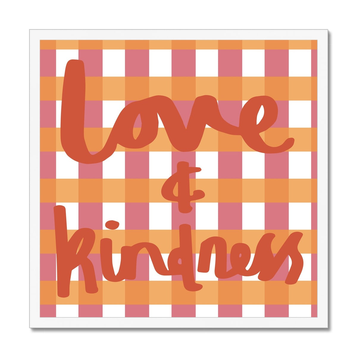 Love and Kindness / Framed Print